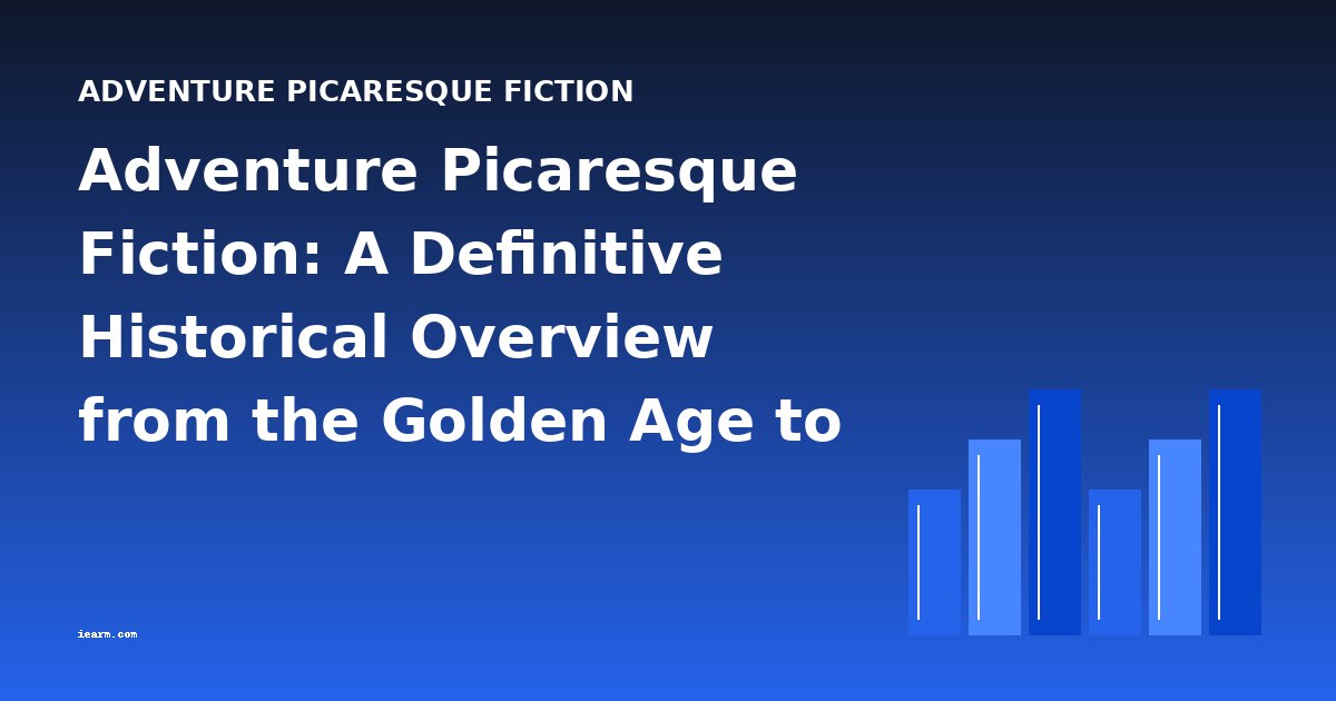 Adventure Picaresque Fiction: A Definitive Historical Overview from the Golden Age to Modern Classics