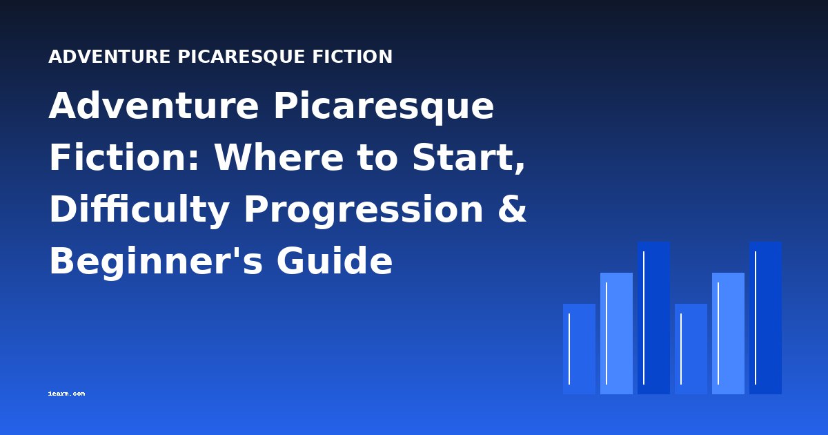 Adventure Picaresque Fiction: Where to Start, Difficulty Progression & Beginner's Guide