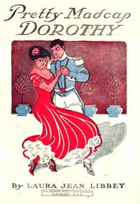Cover of Pretty Madcap Dorothy; Or, How She Won a Lover — Inside the Classic