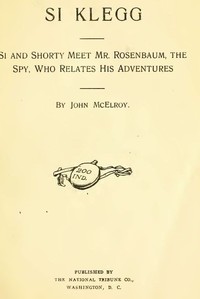 Cover of Si Klegg, Book 3 Si and Shorty Meet Mr. Rosenbaum, the Spy, Who Relates His Adventures — Key Ideas to Explore