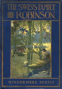 Cover of The Swiss Family Robinson; or, A...