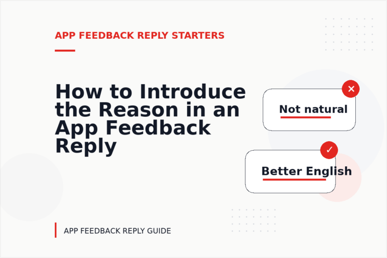 How to Introduce the Reason in an App Feedback Reply How to Introduce the Reason in an App Feedback Reply