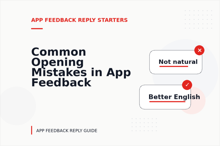 Common Opening Mistakes in App Feedback Replys Common Opening Mistakes in App Feedback Replys