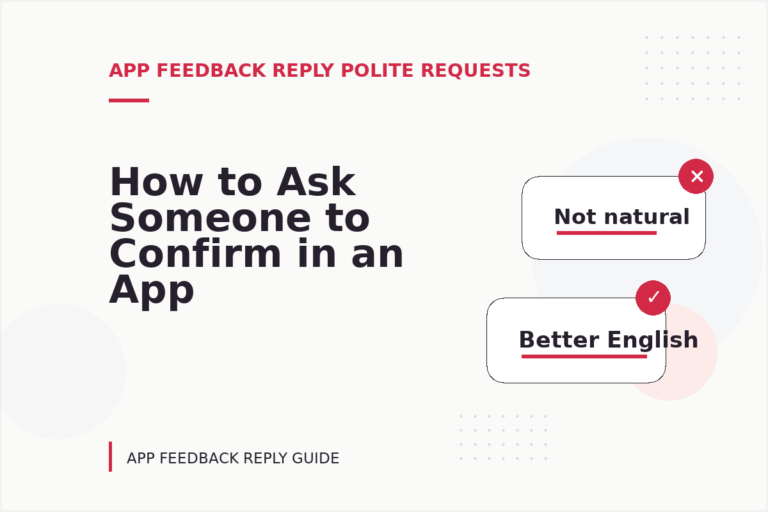 How to Ask Someone to Confirm in an App Feedback Reply