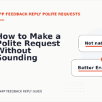 How to Make a Polite Request Without Sounding Demanding in App Feedback Reply English