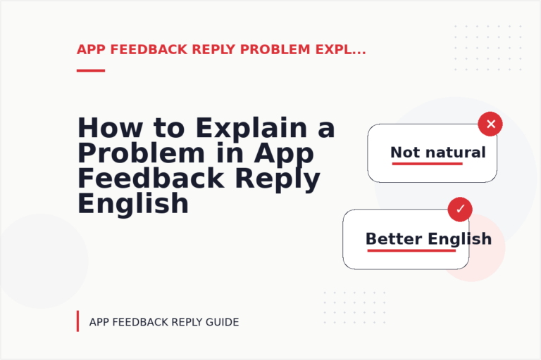 How to Explain a Problem in App Feedback Reply English
