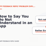 How to Say You Do Not Understand in an App Feedback Reply