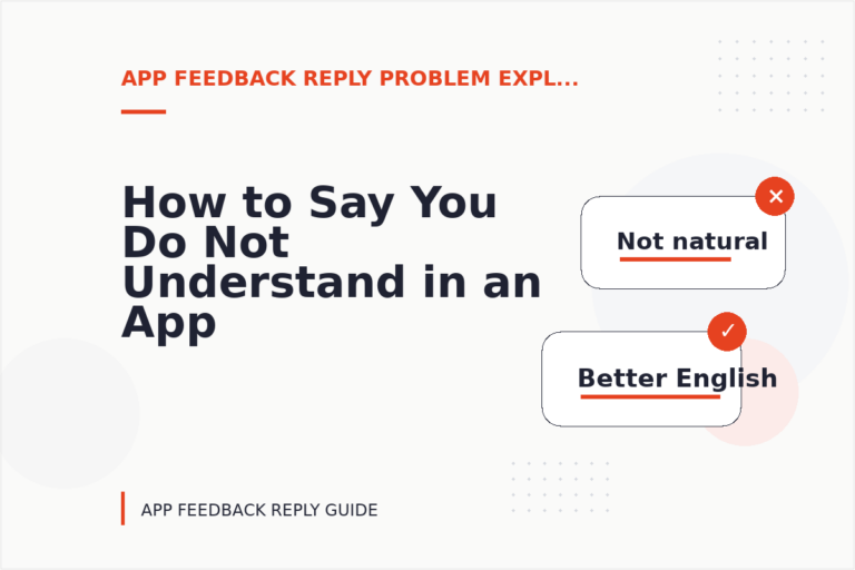 How to Say You Do Not Understand in an App Feedback Reply