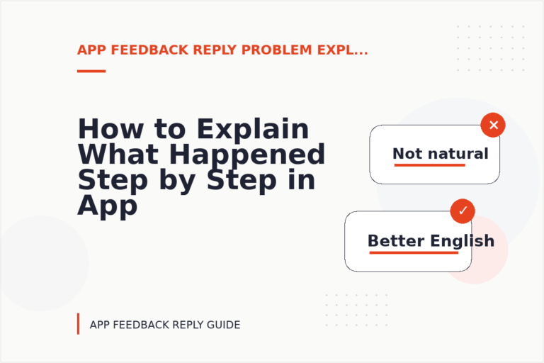 How to Explain What Happened Step by Step in App Feedback Reply English How to Explain What Happened Step by Step in App Feedback Reply English