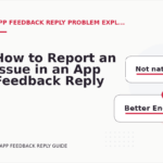 How to Report an Issue in an App Feedback Reply