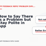 How to Say There Is a Problem but Stay Polite in App Feedback Reply English