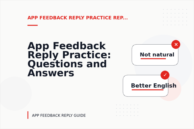 App Feedback Reply Practice: Questions and Answers App Feedback Reply Practice: Questions and Answers